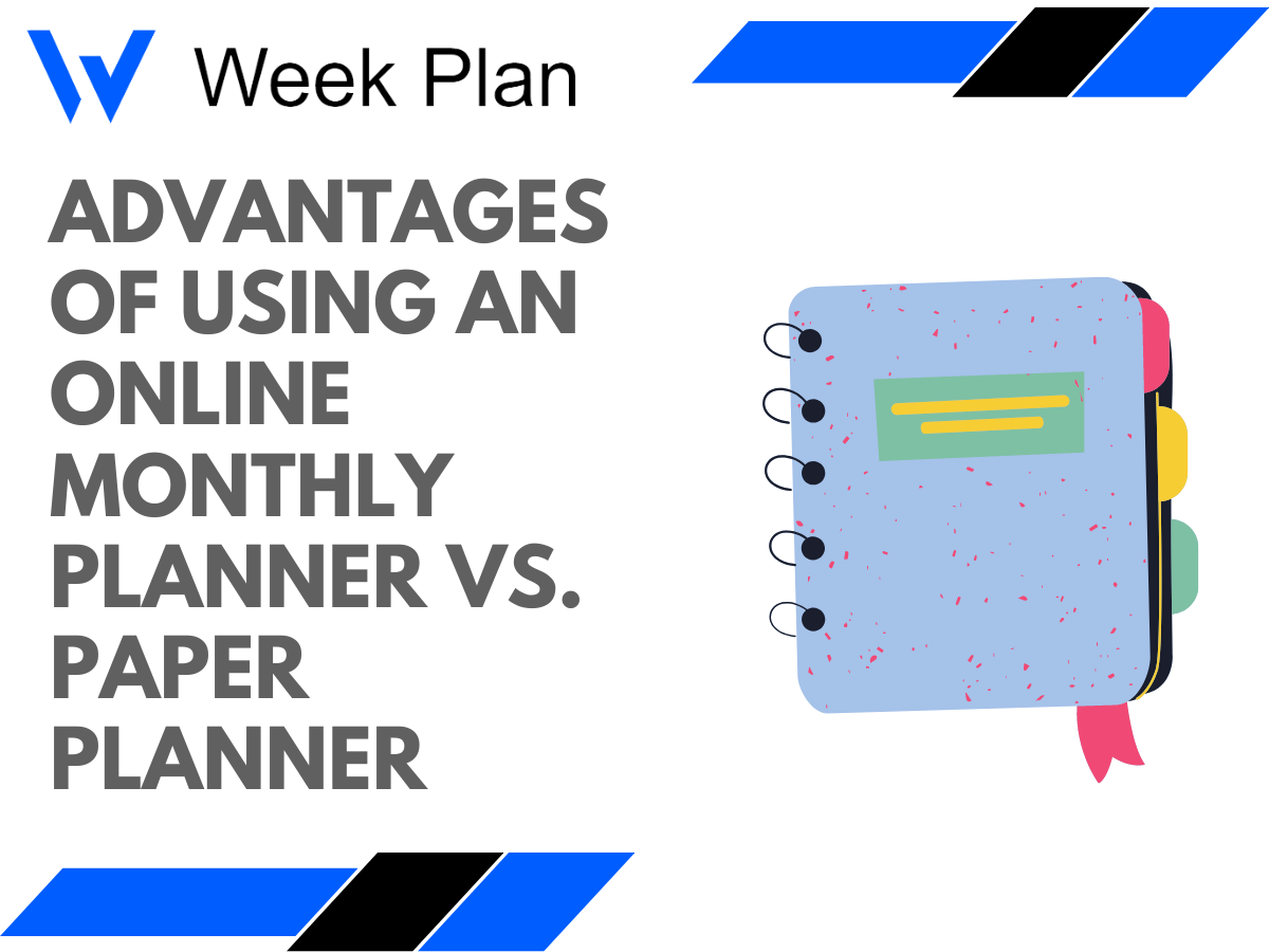 Advantages of Using an Online Monthly Planner vs. Paper Planner Week Plan